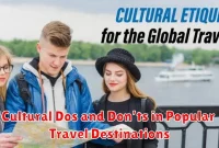 Cultural Dos and Don’ts in Popular Travel Destinations