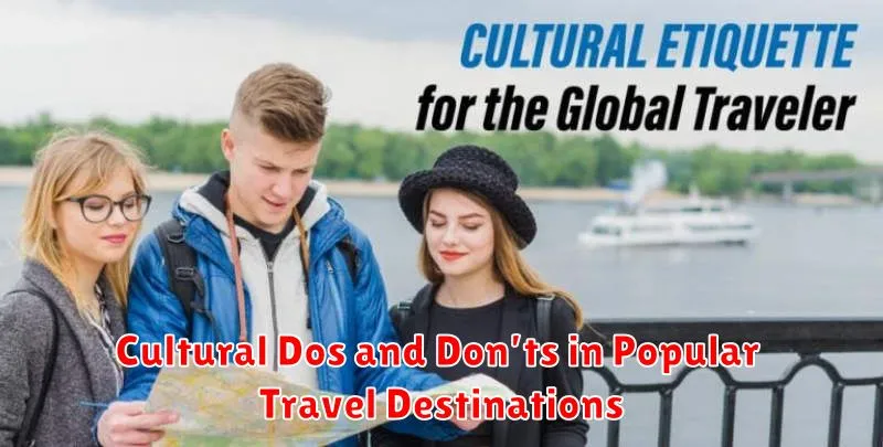 Cultural Dos and Don’ts in Popular Travel Destinations