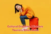 Cultural Etiquette Mistakes Tourists Often Make