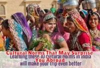 Cultural Norms That May Surprise You Abroad