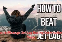 How to Manage Jet Lag During International Trips
