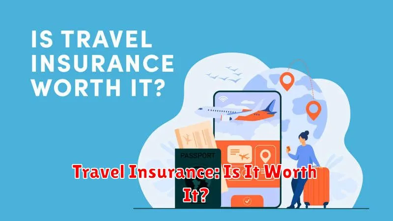 Travel Insurance: Is It Worth It?