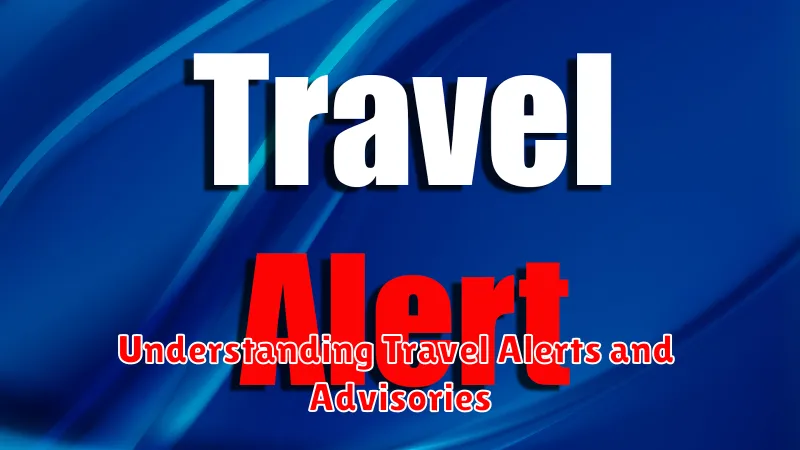 Understanding Travel Alerts and Advisories